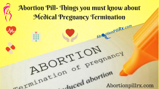 Abortion Pill- Things you must know about Medical Pregnancy Termination.