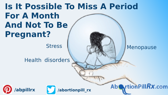 possible to miss a period for a month not to be pregnant?